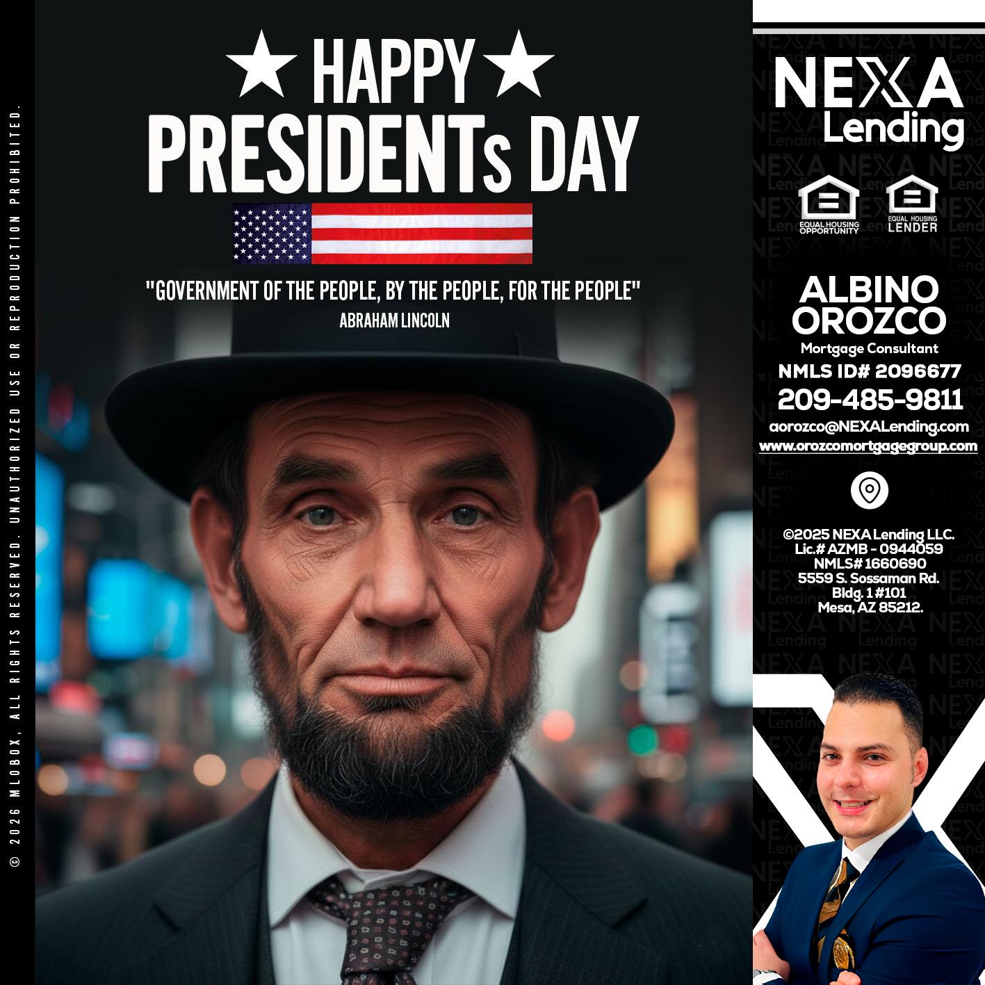 PRESIDENTS DAY - Albino Orozco -Mortgage Consultant