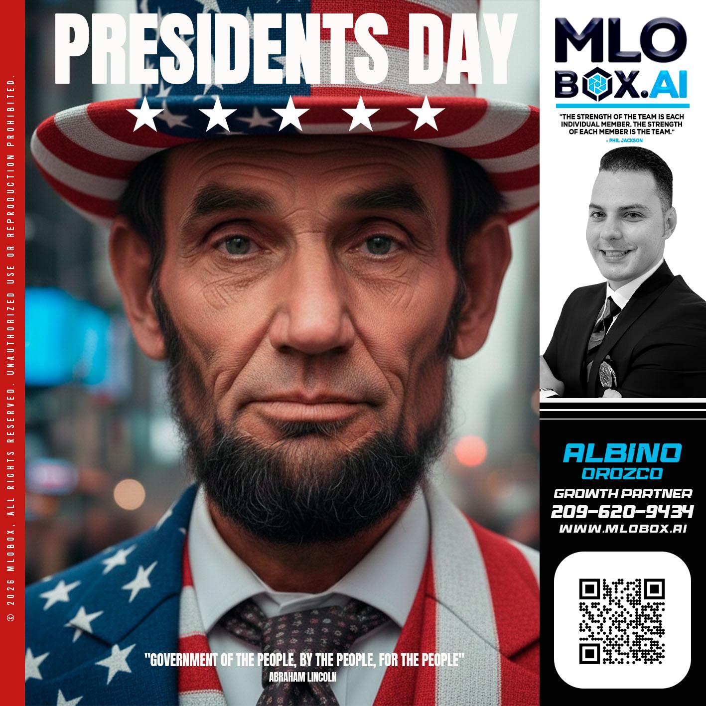 PRESIDENTS DAY - Albino Orozco -Mortgage Consultant