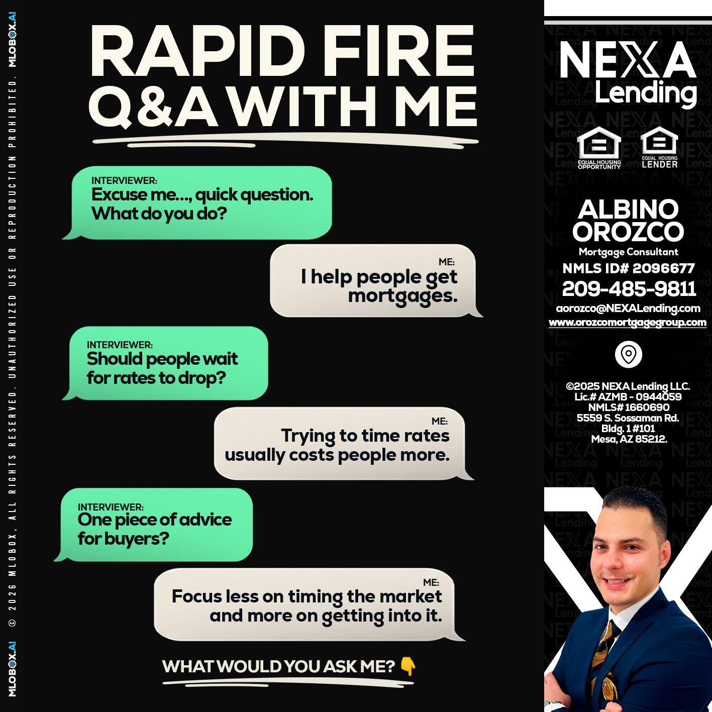 RAPID FIRE Q&A - Albino Orozco -Mortgage Consultant
