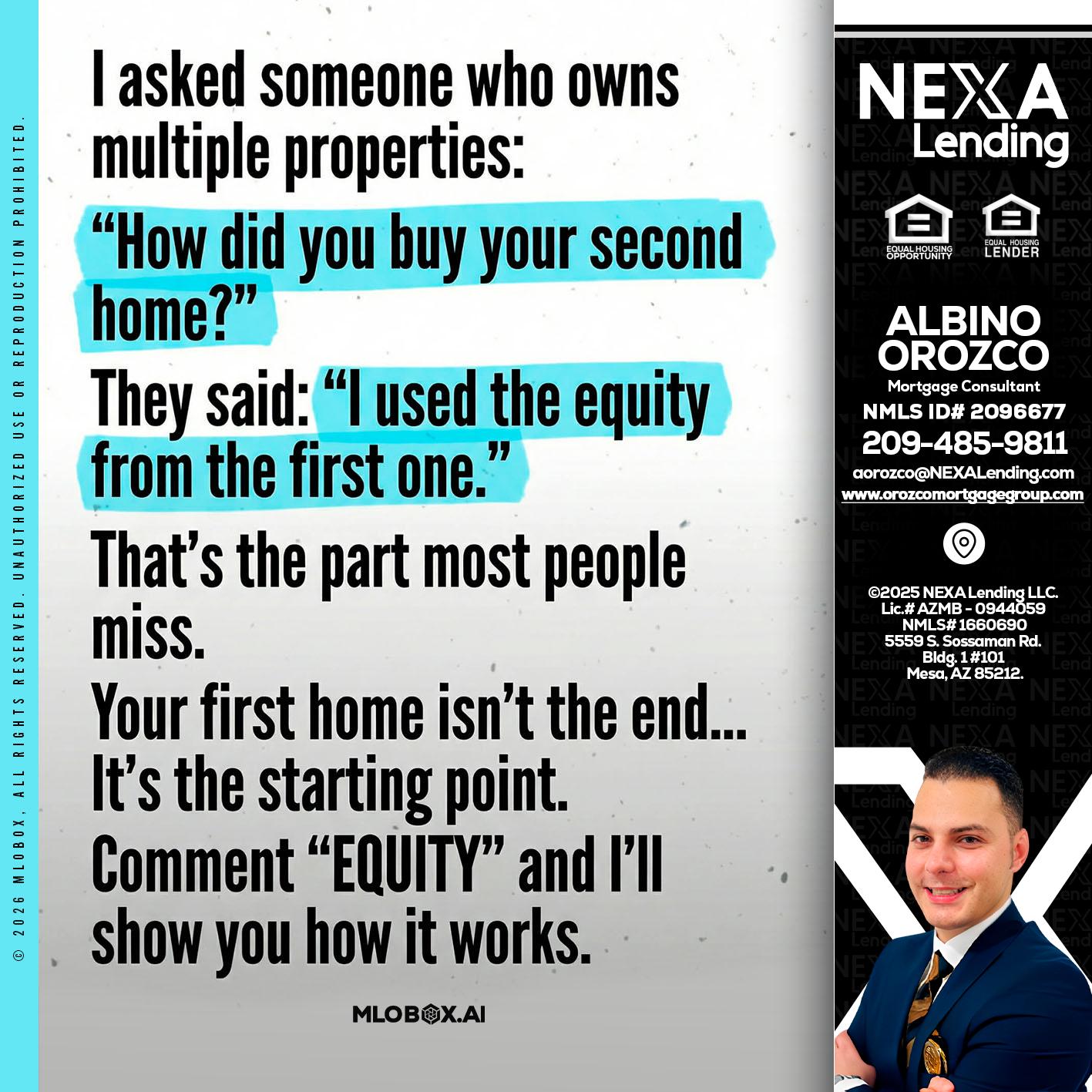 I asked someone - Albino Orozco -Mortgage Consultant