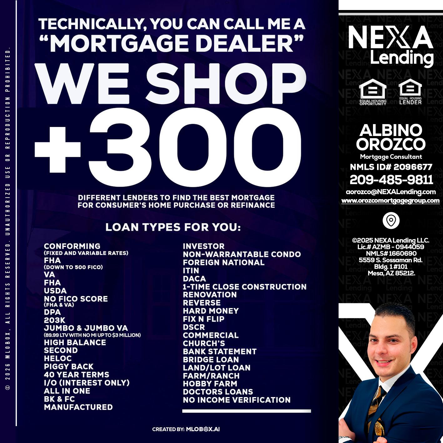 300+ LENDERS - Albino Orozco -Mortgage Consultant