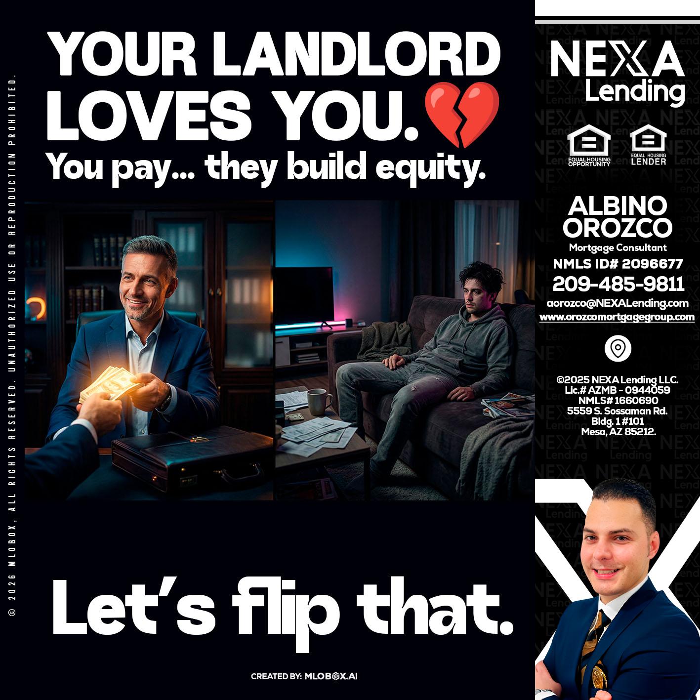 your landlord - Albino Orozco -Mortgage Consultant