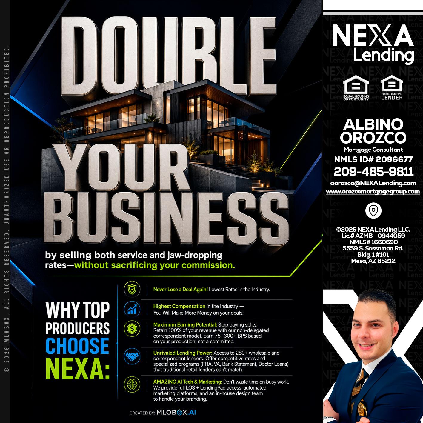 DOUBLE YOUR BUSINESS - Albino Orozco -Mortgage Consultant